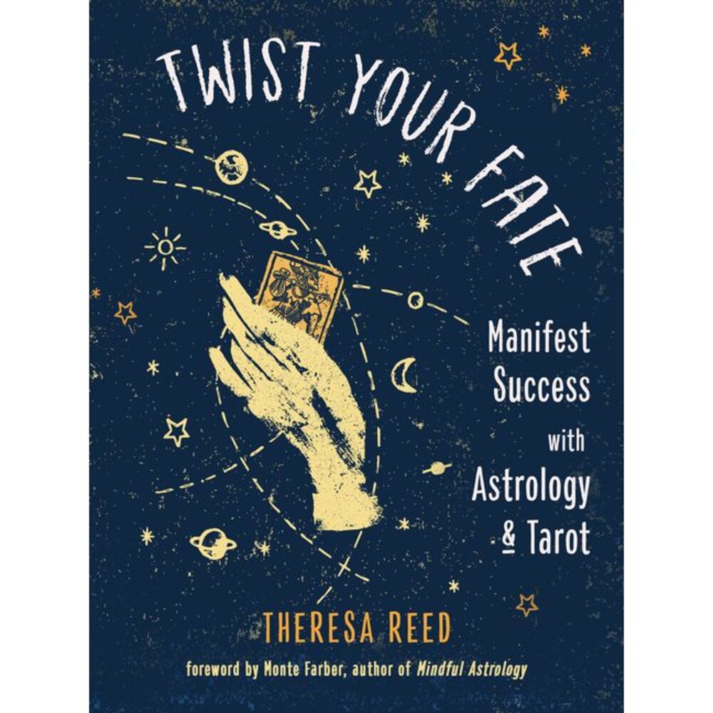 Twist Your Fate: Manifest Success with Astrology and Tarot -- Theresa Reed